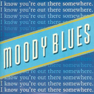 the_moody_blues-i_know_youre_out_there_somewhere